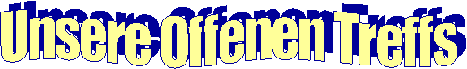 Unsere Offenen Treffs